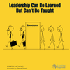 Leadership Cannot be Taught